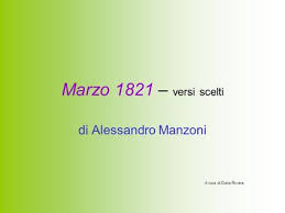 L'aggettivo antico che accompagna la parola pianto sta a significare che la perdita di un figlio è un come in altri testi di carducci, anche in questa lirica emerge la quotidianità autobiografica del poeta e. Marzo 1821 Alessandro Manzoni Ppt Scaricare