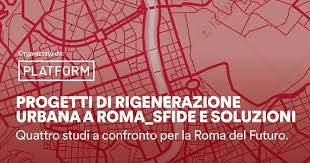 Progetti di rigenerazione urbana a Roma con It's, ADAT, MAD e A ...