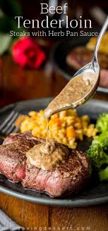 The tenderloin can be trimmed, tied, rubbed with the salt mixture, and refrigerated up to 24 hours in advance; Beef Tenderloin Steaks With Herb Pan Sauce Saving Room For Dessert