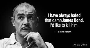 Sean connery 'the rock' quotes. Sean Connery Quote I Have Always Hated That Damn James Bond I D Like