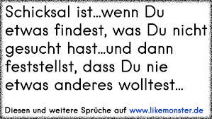 „es nimmt der augenblick, was jahre geben. (johann wolfgang von goethe) „jedes tun ist karma, d.h. Schicksal Ist Wenn Man Etwas Findet Was Man Nicht Gesucht Hat Und Dann Feststellt Dass Man Nie Etwas Tolle Spruche Und Zitate Auf Www Likemonster De