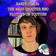 Randy Stair: The Mass Shooter Who Plotted