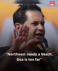 In a cryptic response to Bangladesh, royal scion of Tripura Pradyot Kishore  Manikya Debbarma said that the Northeast needs a beach as Goa is too far  away. The statement of Pradyot came