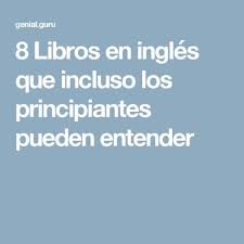 8 Libros En Ingles Que Incluso Los Principiantes Pueden Entender Libros Para Aprender Ingles Libros En Ingles Pdf Como Aprender Ingles Rapido