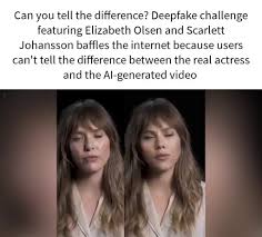 Can you tell the difference? Deepfake challenge featuring Elizabeth Olsen  and Scarlett Johansson baffles the internet because users cant tell the  difference between the real actress and the Al-generated video - iFunny
