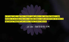 Top 56 Quotes About Can T Choose Your Family Famous Quotes Sayings About Can T Choose Your Family