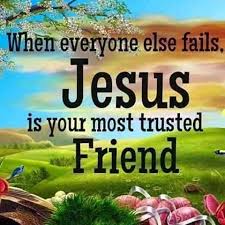Jesus Is My Most Trusted Friend Always Jesus Is My Friend Jesus Quotes Lord Jesus Christ