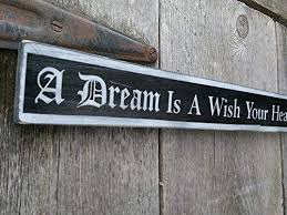 A dream is a wish your heart makes is a song written and composed by mack david, al hoffman and jerry livingston for the walt disney film cinderella (1950). Amazon Com A Dream Is A Wish Your Heart Makes Walt Disney Quote Sign For Rustic Decor Sign For Nursery Child S Room Sign Handmade
