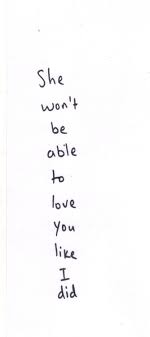True Love No One Will Ever Love You Like I Do Quotes No One Will Ever Be Able To Love You Like I Did Love You S Word Words