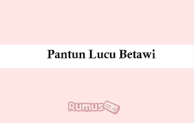 Check spelling or type a new query. Pantun Lucu Betawi Dan Berkesan Paling Lucu Terbaru 2021