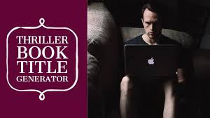 Thriller Book Title Generator Writers Write