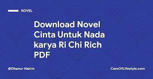 Untuke ebook buku, novel dan karya menarik lainnya. Download Novel Cinta Untuk Nada Karya Ri Chi Rich Pdf