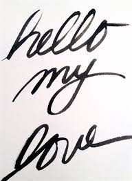 Hello My Love Love My Man Quotes Hello My Love Romantic Love Quotes