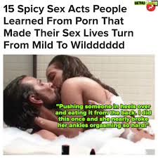 Buzzfeed Instagram – “Porn has showed me all of my kinks and tricks I do  during sex. The biggest difference between the videos and real life is the  communication.” More at the