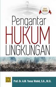 Pengertian lingkungan hidup lingkungan adalah seluruh faktor luar yang memengaruhi suatu organisme; Jual Buku Pengantar Hukum Lingkungan Edisi 2 Oleh Prof Dr A M Yunus Wahid S H M Si Gramedia Digital Indonesia