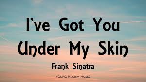 Frank Sinatra I Ve Got You Under My Skin Lyrics Youtube