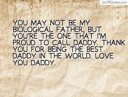 You have to draw the line somewhere. You May Not Be My Biological Father But You Re The One That I M Proud To Call Daddy Thank You For Being The Best Daddy In Good Daddy Father Quotes Dad Quotes