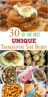 30 Of The Best Unique Thanksgiving Side Dishes Unique Thanksgiving Recipes Thanksgiving Appetizer Recipes Thanksgiving Food Sides