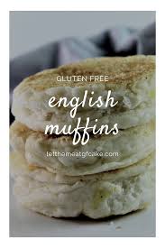Gluten Free English Muffins Let Them Eat Gluten Free Cake Recipe In 2020 Gluten Free English Muffins Gluten Free English Muffin Recipe Gluten Free Muffins