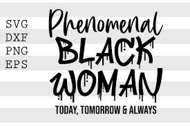 Download Phenomenal Black Woman Today Svg Graphic By Spoonyprint Creative Fabrica
