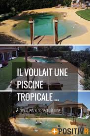 Un Francais Creuse Un Trou Dans Son Jardin Et Le Transforme En Lagon Tropical Son Secret Piscine Tropicale Piscine Construction Piscine