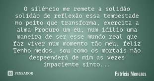 Pensador O Silencio Me Remete A Solidao Solidao De Facebook