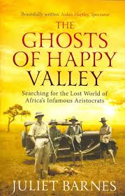 The Ghosts Of Happy Valley Searching For The Lost World Of Africa S Infamous Aristocrats Paperback Overstock Happy Valley The Lost World Travel Narrative