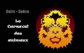 Saint Saens Le Carnaval Des Animaux Carnival Of The Animals Saint Saens Carnival