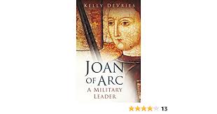The warrior saint, by stephen w. Joan Of Arc A Military Leader English Edition Ebook Devries Kelly Amazon De Kindle Store