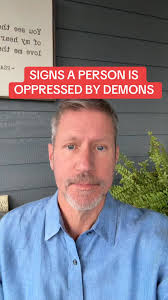 SIGNS A PERSON IS OPPRESSED BY DEMONS,
