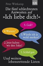 Auch waren sie fuer dich und. Die Funf Schlechtesten Antworten Auf Ich Liebe Dich Und Weitere Lebensrettende Listen Amazon De Wittkamp Peter Bucher
