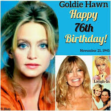 Happy 79th Birthday, Goldie Hawn! 🎉💛🎬 Wishing a highly respected actress  a happy birthday, recognizing a lifetime of extraordinary contributions.  Your groundbreaking performances, from Laugh-In to Private Benjamin,  Overboard, Death Becomes Her,