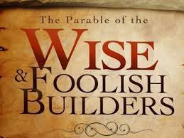 The Parable Of The Wise And Foolish Builder Google Search Parables Wise Foolish