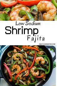 Shrimp Fajitas Recipe Healthy Low Sodium Heart Healthy Recipes Low Sodium Shrimp Recipes Healthy Sodium Free Recipes