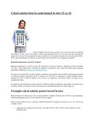 4 sau 5 salariati prin rotatie trebuie sa lucreze noaptea si sambata dar numai daca cei din america solicita. Salariu Brut 12 Cu 24