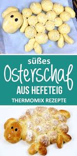 Easter Lamb Made From Sweet Yeast Dough Dough Easter Easter Dessert Recipes Lamb Sweet Yeast Susser Hefeteig Hefeteig Thermomix Rezepte