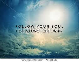 Motivational And Inspirational Quotes Follow Your Soul It Knows The Way With Blurred Vintage St Inspirational Quotes Inspirational Quotes Motivation Quotes