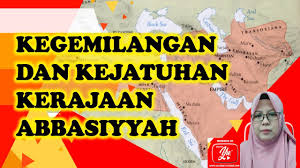Sebagai sebuah dinasti, kekhalifahan bani abbasiyah yang berkuasa lebih dari lima abad, telah banyak memberikan sumbangan positif bagi pengembangan ilmu pengetahuan dan peradaban islam. Kegemilangan Dan Kejatuhan Kerajaan Abbasiyyah Youtube