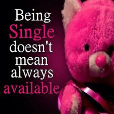 Being Single Doesn T Mean Always Available Single Quotes Inspirational Quotes Collection Relationship Quotes