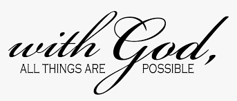 We must be thoroughly familiar with scripture so that we can know what is god's desire and what he has promised, and if no, these for with god all things are possible bible verses will best answer your questions as well. Transparent Bible Verses Png God All Things Are Possible Png Png Download Kindpng