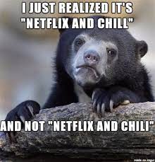 Texans making chili in cold weather meme. Netflix And Chili Meme On Imgur