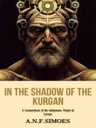 In the Shadow of the Kurgan: A Compendium of the Indigenous People of  Europe by A.N.F. Simões (Ebook)