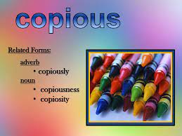Copious Adj Large In Quantity Or Number Abundant Plentiful Ppt Download