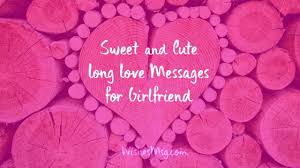 Giving her one of these pet names below is a beautiful way to make her feel special, loved, and, most importantly, appreciated. Long Love Messages For Girlfriend Cute Paragraphs For Her