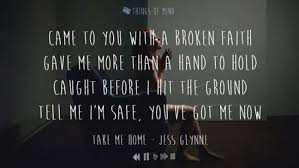 Jess Glynne Take Me Home Lyrics This Song Makes Me Cry Because Of The Memories That Came With It This Is How I Knew Jess Glynne Take Me Home Home Lyrics