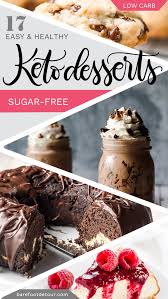 It turns out that limiting carbohydrates and emphasizing fat contribute to weight loss and overall good health. Check Out These 17 Delicious And Easy To Make Low Carb And Sugar Free Keto Desserts To Satisfy Your Sweet Tooth Keto Dessert Healthy Desserts Easy Desserts