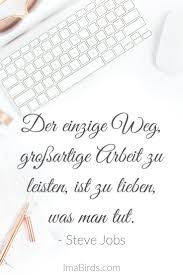 Der Einzige Weg Grossartige Arbeit Zu Leisten Ist Zu Lieben Was Man Tut 10 Inspirierende Motivierende Zitate Inspirierende Zitate Motivation Steve Jobs
