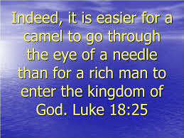 He even goes on to state that it is even harder than for a camel to go through an eye of a needle. Ppt But If I Drive Out Demons By The Spirit Of God Then The Kingdom Of God Has Come Upon You Matthew 12 28 Powerpoint Presentation Id 518175