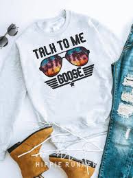 Talk To Me Goose In 2020 Sweatshirts Sweatshirt Shirt Graphic Sweatshirt