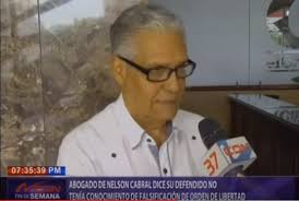Abogado de Nelson Cabral dice su imputado no tenía conocimiento de  falsificación